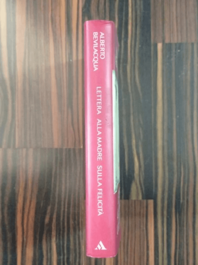 Alberto Bevilacqua - Lettera alla madre sulla felicità (Mondadori, 1995 - 1a ed.)