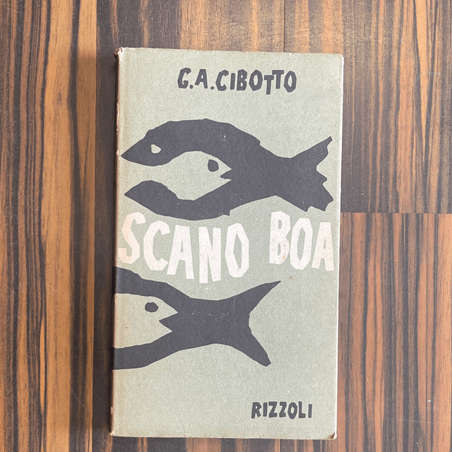 G. A. Cibotto - Scano Boa (Rizzoli, 1961 - 1a ed.)