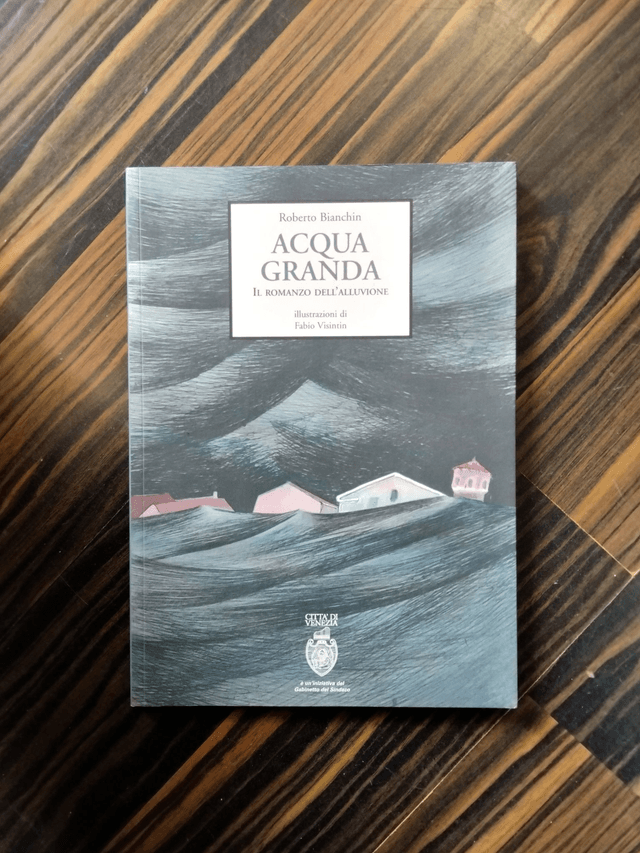 Roberto Bianchin & Fabio Visintin - Acqua Granda (Marsilio, 2016)