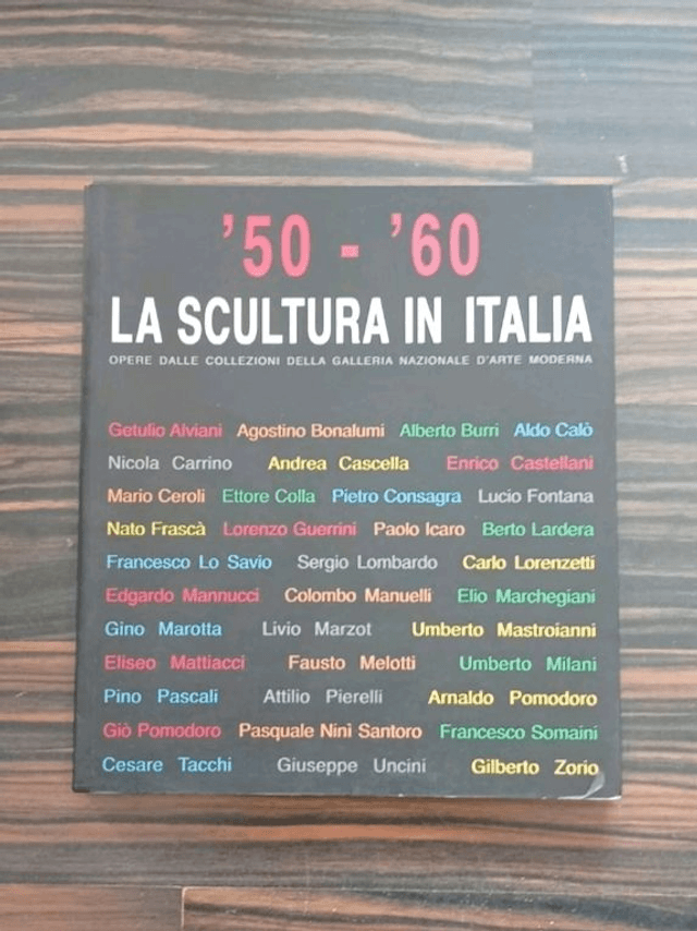 Mariastella Margozzi (curatrice) - '50-'60. La scultura in Italia. Opere dalle collezioni della Galleria Nazionale d'Arte Moderna (De Luca, 2007)