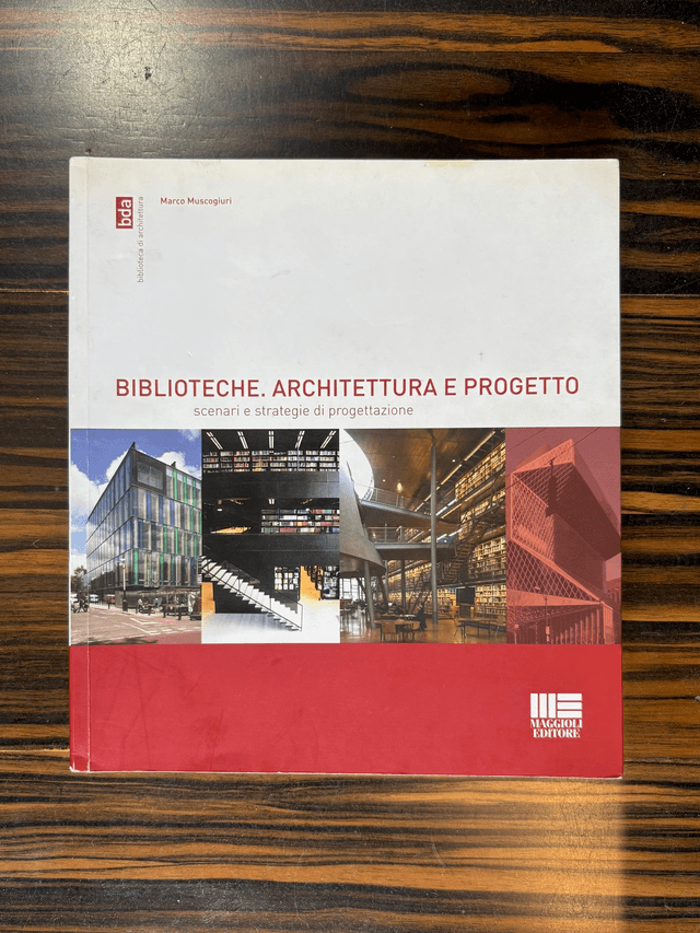 Marco Muscogiuri -  Biblioteche. Architettura e progetto. Scenari e strategie di progettazione (Maggioli, 2009)